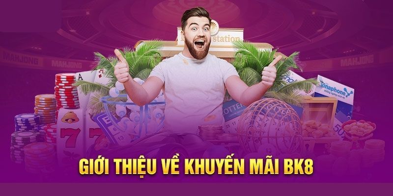 Khuyến mãi BK8 công khai về thể lệ